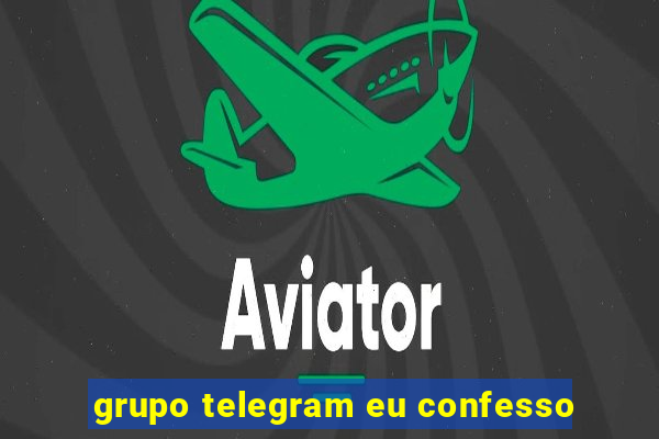 grupo telegram eu confesso